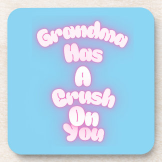 Grandma has a crush on you beverage coaster