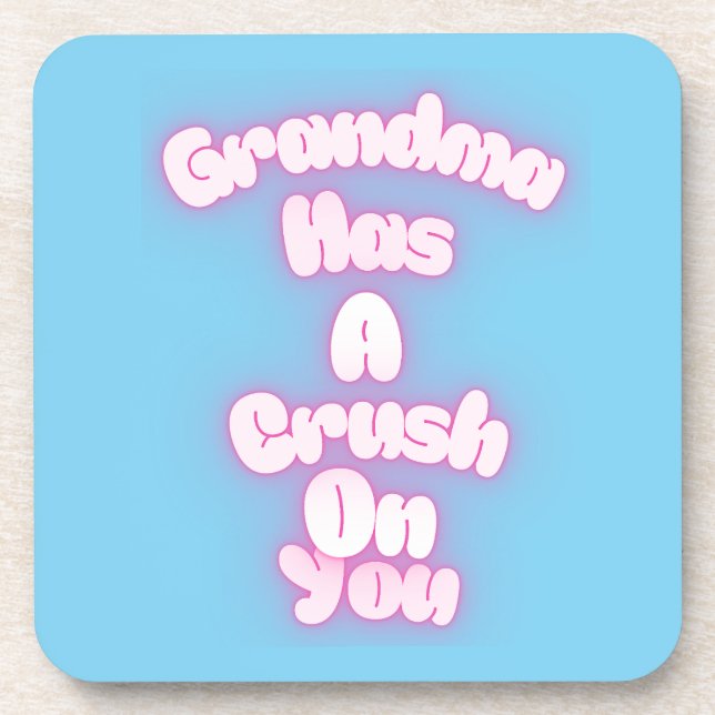Grandma has a crush on you beverage coaster (Front)