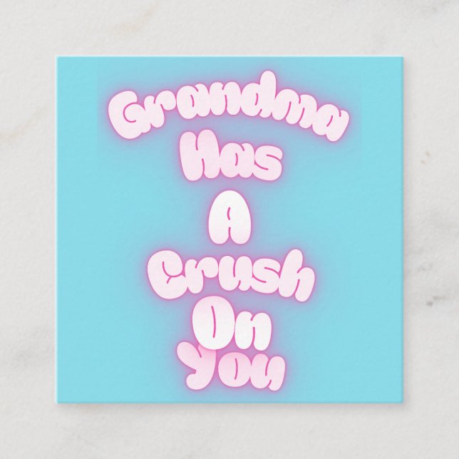 Grandma has a crush on you enclosure card (Front)
