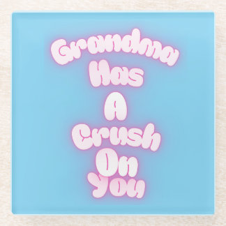 Grandma has a crush on you glass coaster