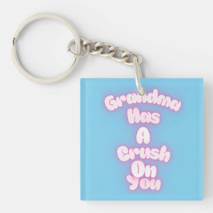 Grandma has a crush on you keychain