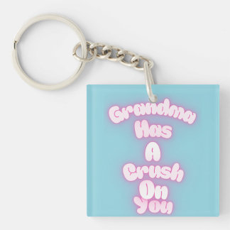 Grandma has a crush on you keychain