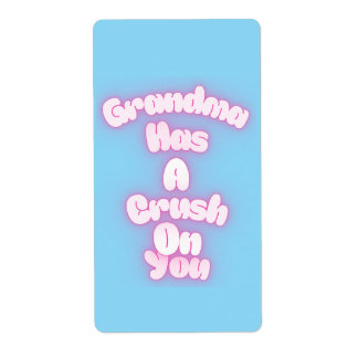 Grandma has a crush on you label