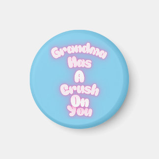 Grandma has a crush on you magnet