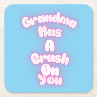 Grandma has a crush on you square paper coaster