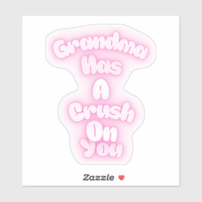 Grandma has a crush on you sticker (Sheet)