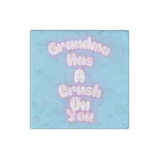 Grandma has a crush on you stone magnet