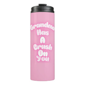 Grandma has a crush on you thermal tumbler