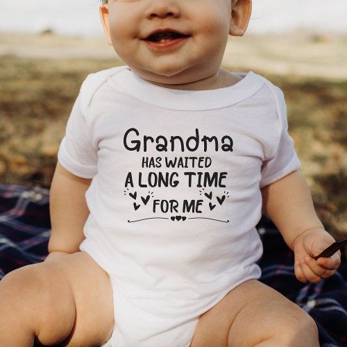 Grandma has waited A Long time For Me Baby Bodysuit