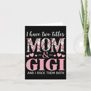 Grandma I Have Two Titles Mom And Gigi 1 Card
