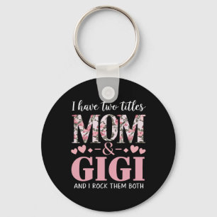 Grandma I Have Two Titles Mom And Gigi 1 Keychain