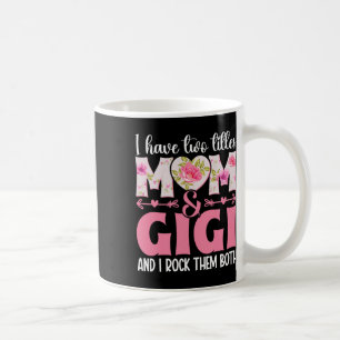 Grandma I Have Two Titles Mom And Gigi  Coffee Mug