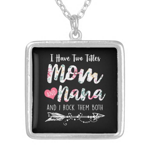 Grandma I Have Two Titles Mom Nana Rock Them Both Silver Plated Necklace