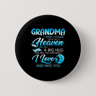 Grandma I Love Miss You In Heaven Give A Big Hug F Button