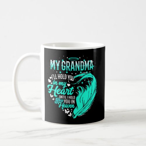 Grandma ILl Hold You In My Heart Until Hold You I Coffee Mug
