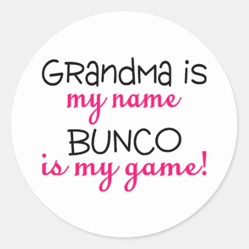 Grandma Is My Name Bunco Is My Game Classic Round Sticker