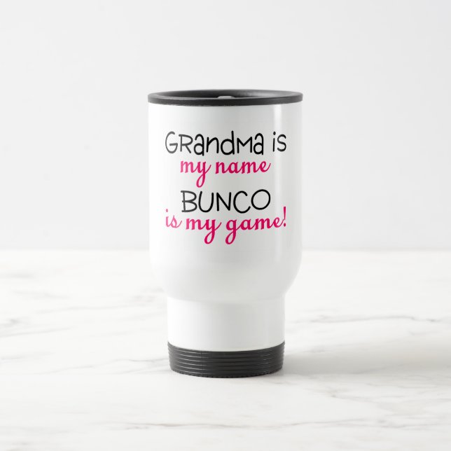 Grandma Is My Name Bunco Is My Game Travel Mug (Center)