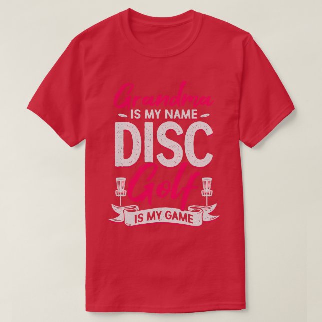 Grandma Is My Name Disk Golf Is My Game  T-Shirt (Design Front)