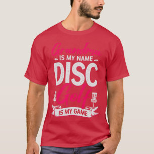 Grandma Is My Name Disk Golf Is My Game T-Shirt