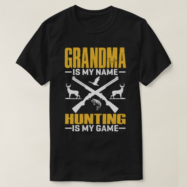 GRANDMA Is My Name Hunting Is My Game T-Shirt (Design Front)