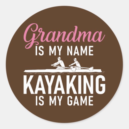 Grandma is my Name Kayaking is my Game Kayak Classic Round Sticker