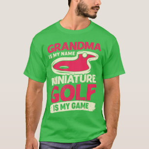 Grandma Is My Name Miniature Golf Is My Game T-Shirt