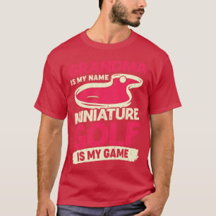 Grandma Is My Name Miniature Golf Is My Game T-Shirt