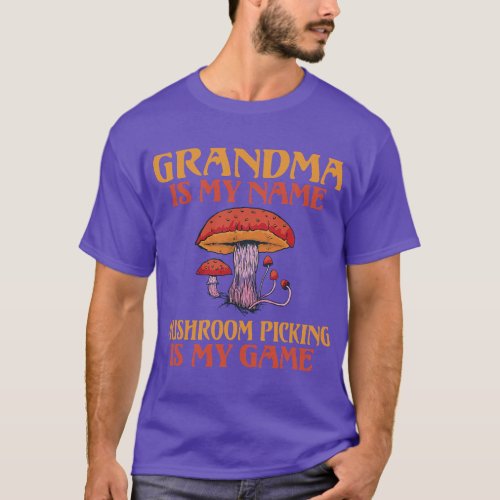 Grandma is my Name Mushroom Picking is my Game Gra T_Shirt