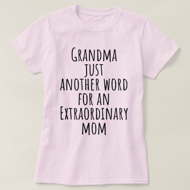 Grandma Just Another Word For Extraordinary Mom T-Shirt (Design Front)