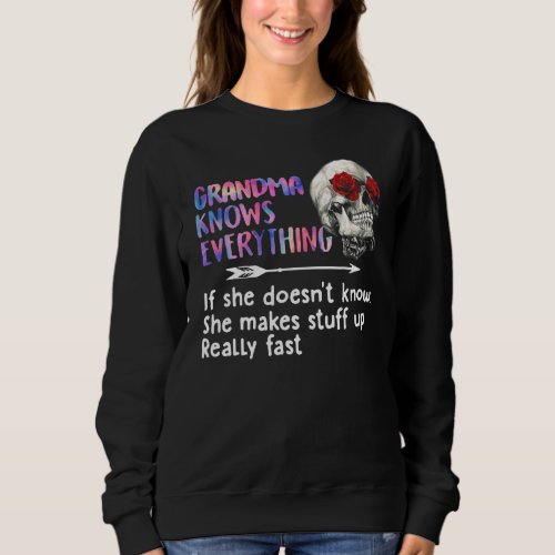 Grandma Knows Everything If She Doesnt Know Mothe Sweatshirt