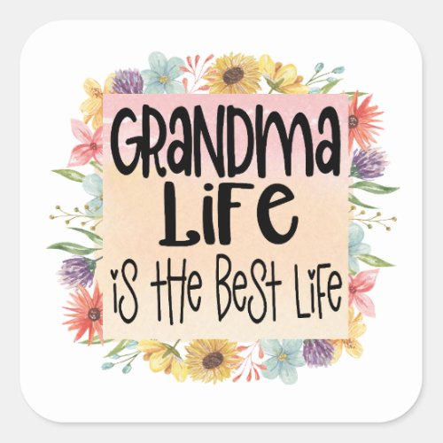 Grandma Life is the Best Life Square Sticker