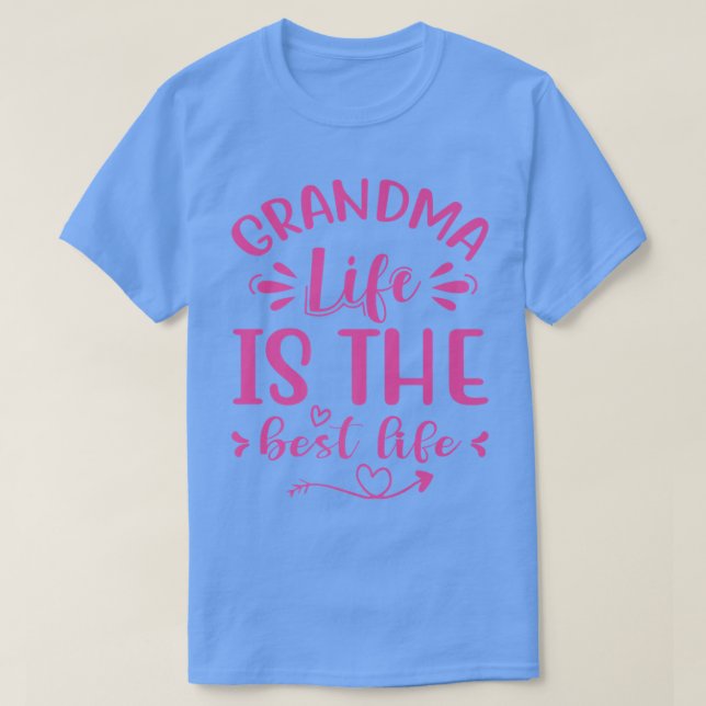 Grandma Life Is The Best Life T Grandma On Mothers T-Shirt (Design Front)