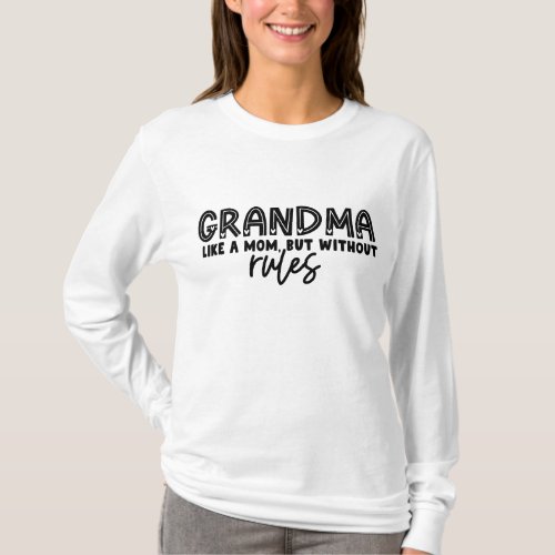 Grandma like a mom but without rules T_Shirt