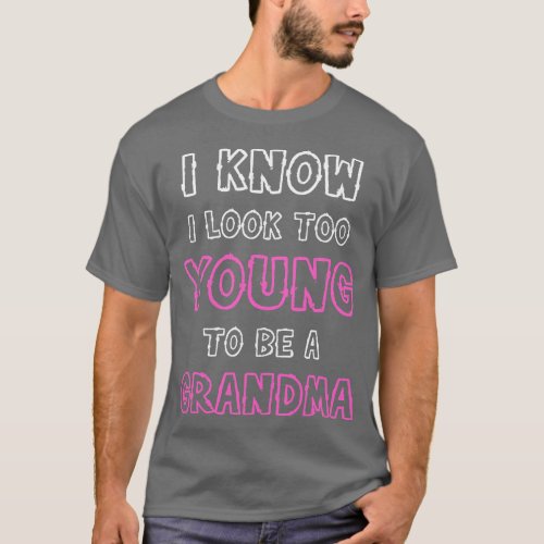 Grandma Look Too Young Grandmother Funny New Grand T_Shirt