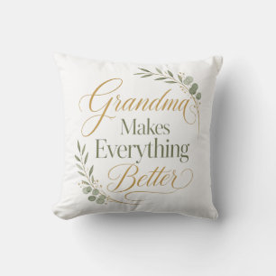 Grandma Makes Everything Better Throw Pillow