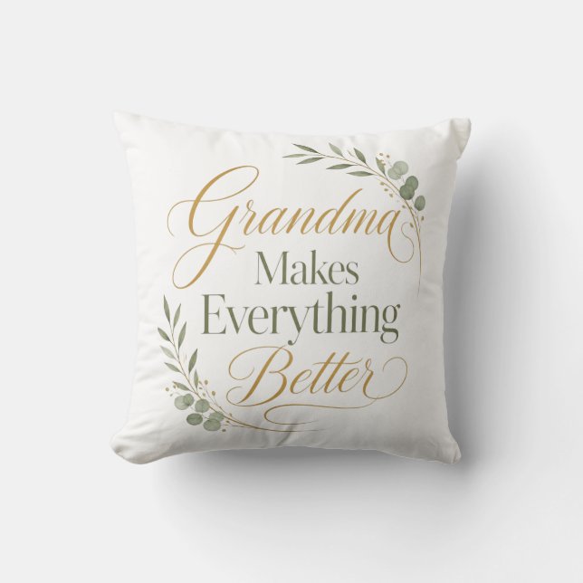 Grandma Makes Everything Better Throw Pillow (Front)