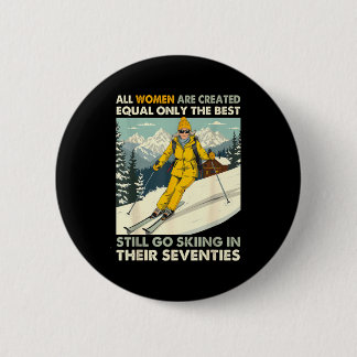 Grandma Mom Still Go Skiing In Seventies Old Women Button