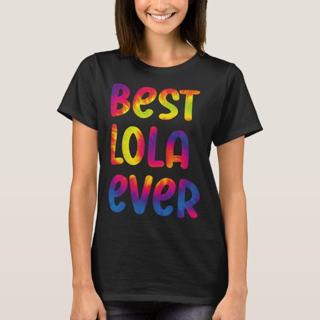 Grandma Mothers Day Best Lola Ever Tie Dye T-Shirt (Front)