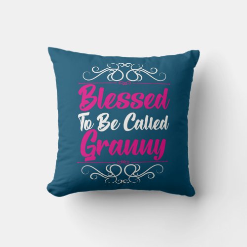 Grandma Mothers Day Blessed To Be Called Granny  Throw Pillow