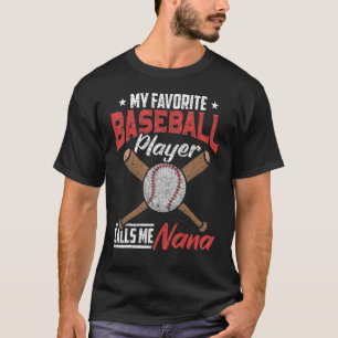 Grandma My Favorite Baseball Player Calls Me Nana T-Shirt