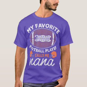 Grandma My Favorite Football Player Calls Me Nana  T-Shirt