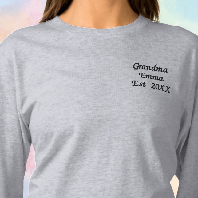 Grandma Name Est Date,Pregnancy Personalized Embroidered Long Sleeve T-Shirt (Creator Uploaded)
