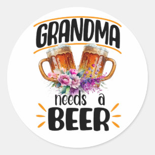 Grandma Needs a Beer, Funny Beer Mugs Classic Round Sticker