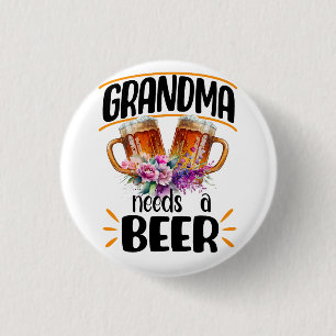 Grandma Needs a Beer, Funny Grandmother Drink Button