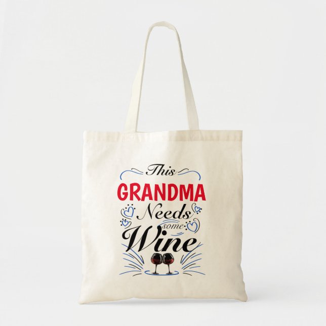 Grandma Needs Some Wine, Funny Drinking Quote Tote Bag (Front)