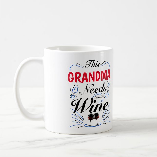 Grandma Needs Wine, Funny Nana Quote Coffee Mug (Left)