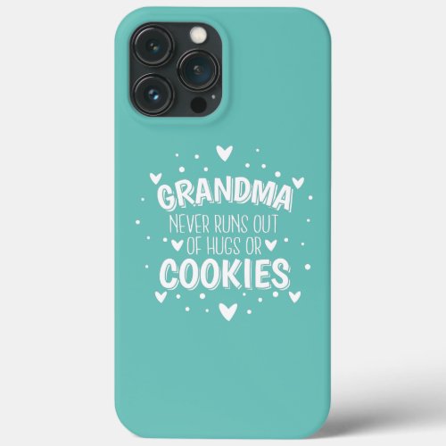 Grandma Never Runs Out of Hugs or Cookies  iPhone 13 Pro Max Case