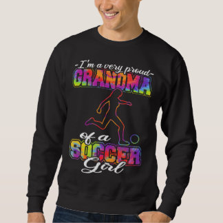 Grandma of a Soccer Girl  Soccer Player Soccer Gra Sweatshirt