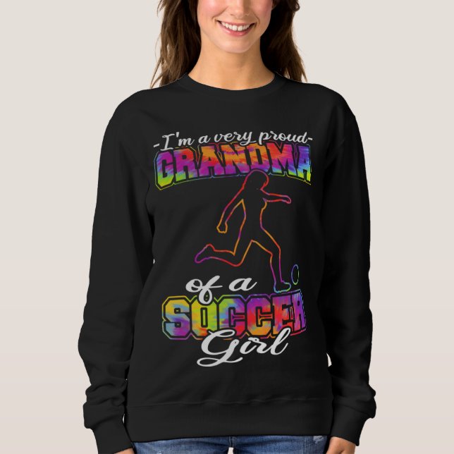 Grandma of a Soccer Girl  Soccer Player Soccer Gra Sweatshirt (Front)