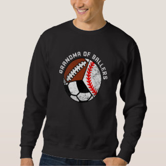 Grandma Of Ballers  Baseball Soccer Football Grand Sweatshirt